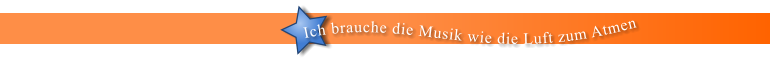 Ich brauche die Musik wie die Luft zum Atmen